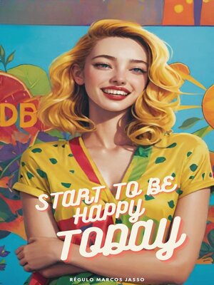 cover image of Start to Be Happy Today